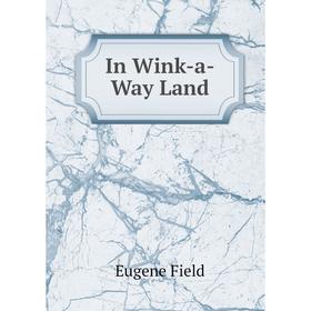 

Книга In Wink-a-Way Land