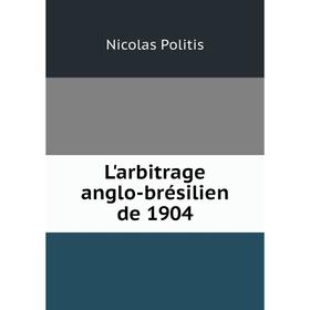 

Книга L'arbitrage anglo-brésilien de 1904