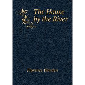 

Книга The House by the River