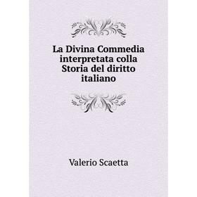 

Книга La Divina commedia interpretata colla Storia del diritto italiano