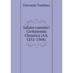 

Книга Juliani canonici Civitatensis Chronica (AA. 1252-1364).