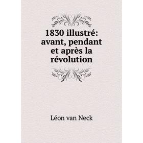 

Книга 1830 illustré: avant, pendant et après la révolution