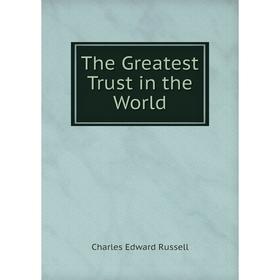 

Книга The Greatest Trust in the World