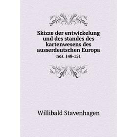 

Книга Skizze der entwickelung und des standes des kartenwesens des ausserdeutschen Europanos. 148-151. Wi