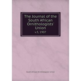 

Книга The Journal of the South African Ornithologists' Union v.3, 1907