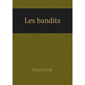 

Книга Les bandits