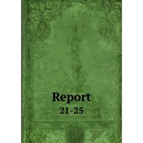

Книга Report 21-25