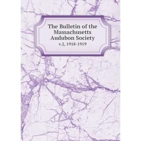 

Книга The Bulletin of the Massachusetts Audubon Societyv.2, 1918-1919