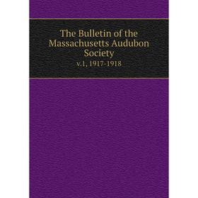 

Книга The Bulletin of the Massachusetts Audubon Societyv.1, 1917-1918