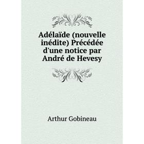 

Книга Adélaïde (nouvelle inédite) Précédée d'une notice par André de Hevesy