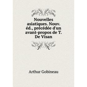 

Книга Nouvelles asiatiques Nouv éd, précédée d'un avant-propos de T De Visan
