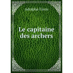 

Книга Le capitaine des archers