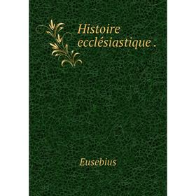 

Книга Histoire ecclésiastique.