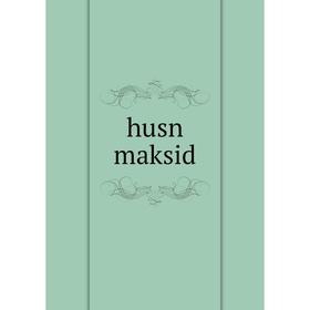 

Книга Husn maksid