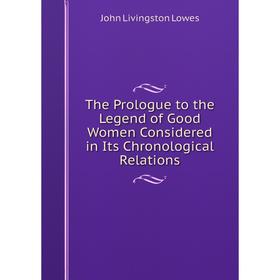 

Книга The Prologue to the Legend of Good Women Considered in Its Chronological Relations