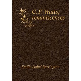 

Книга G. F. Watts; reminiscences