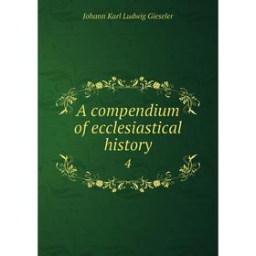 

Книга A compendium of ecclesiastical history 4