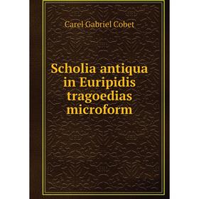 

Книга Scholia antiqua in Euripidis tragoedias microform