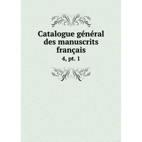 

Книга Catalogue général des manuscrits français 4, pt. 1