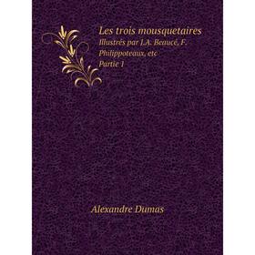 

Книга Les trois mousquetairesIllustrés par JA Beaucé, F Philippoteaux Partie 1