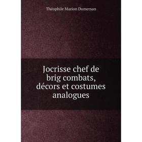 

Книга Jocrisse chef de brig combats, décors et costumes analogues