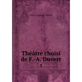 

Книга Théâtre choisi de F.-A. Duvert 3