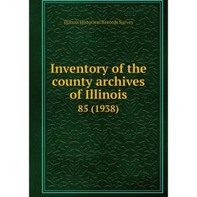 

Книга Inventory of the county archives of Illinois 85 (1938)