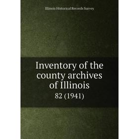

Книга Inventory of the county archives of Illinois 82 (1941)