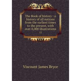 

Книга The Book of history: a history of all nations from the earliest times to the present, with over 8,000 illustrations 12