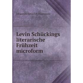 

Книга Levin Schückings literarische Frühzeit microform