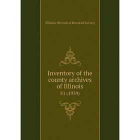 

Книга Inventory of the county archives of Illinois 81 (1939)