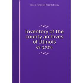 

Книга Inventory of the county archives of Illinois 69 (1939)