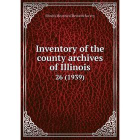 

Книга Inventory of the county archives of Illinois 26 (1939)