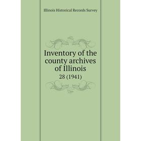 

Книга Inventory of the county archives of Illinois 28 (1941)