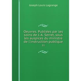 

Книга Oeuvres Publiées par les soins de J-A Serret, sous les auspices du ministre de l'instruction publique 11