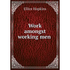 

Книга Work amongst working men