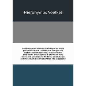

Книга De Chaucorum nomine sedibusque ac rebus gestis microform : dissertatio inauguralis historica quam consensu et auctoritate amplissimi philosophor