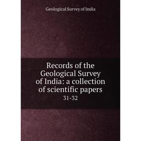 

Книга Records of the Geological Survey of India: a collection of scientific papers31-32. Geological Surve