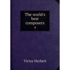 

Книга The world's best composers 4