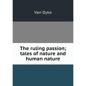 

Книга The ruling passion; tales of nature and human nature