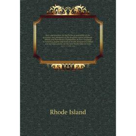 

Книга Acts and resolves At the General Assembly of the governor and company of the English colony of Rhode-Island and Providence Plantations in New-En