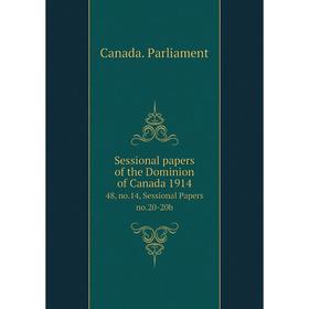 

Книга Sessional papers of the Dominion of Canada 191448, no.14, Sessional Papers no.20-20b. Canada. Parli