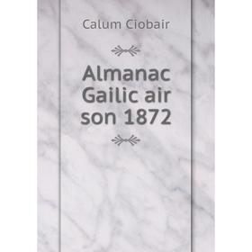 

Книга Almanac Gailic air son 1872