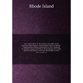 

Книга Acts and resolves At the General Assembly of the governor and company of the English colony of Rhode-Island and Providence Plantations in New-En