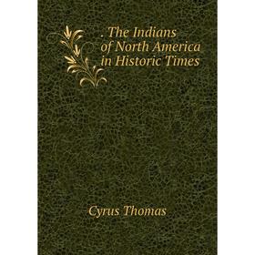 

Книга . The Indians of North America in Historic Times