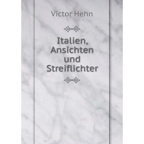 

Книга Italien, Ansichten und Streiflichter