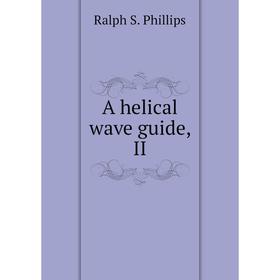 

Книга A helical wave guide, II