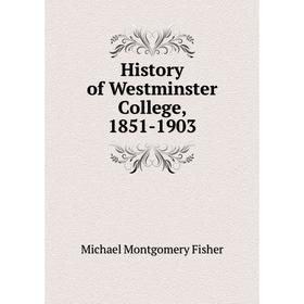 

Книга History of Westminster College, 1851-1903