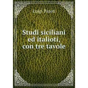 

Книга Studi siciliani ed italioti, con tre tavole