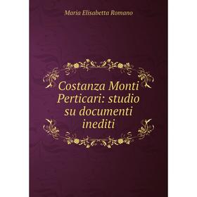

Книга Costanza Monti Perticari: studio su documenti inediti